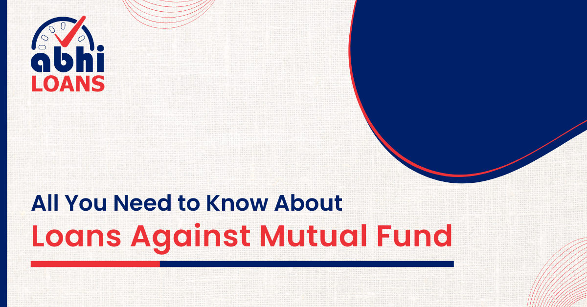 All you need to know about Loans against mutual fund