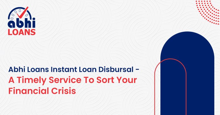 Abhiloans Instant Loan Disbursal – A Timely Service To Sort Your Financial Crisis