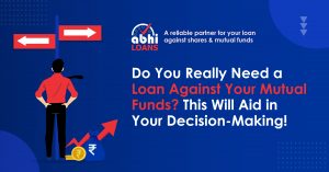 Do You Really Need a Loan Against Your Mutual Funds? This Will Aid in Your Decision-Making!