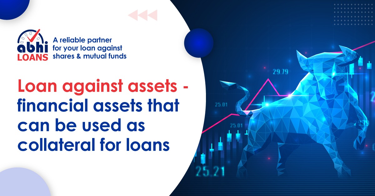 Loan against assets - financial assets that can be used as collateral for loans