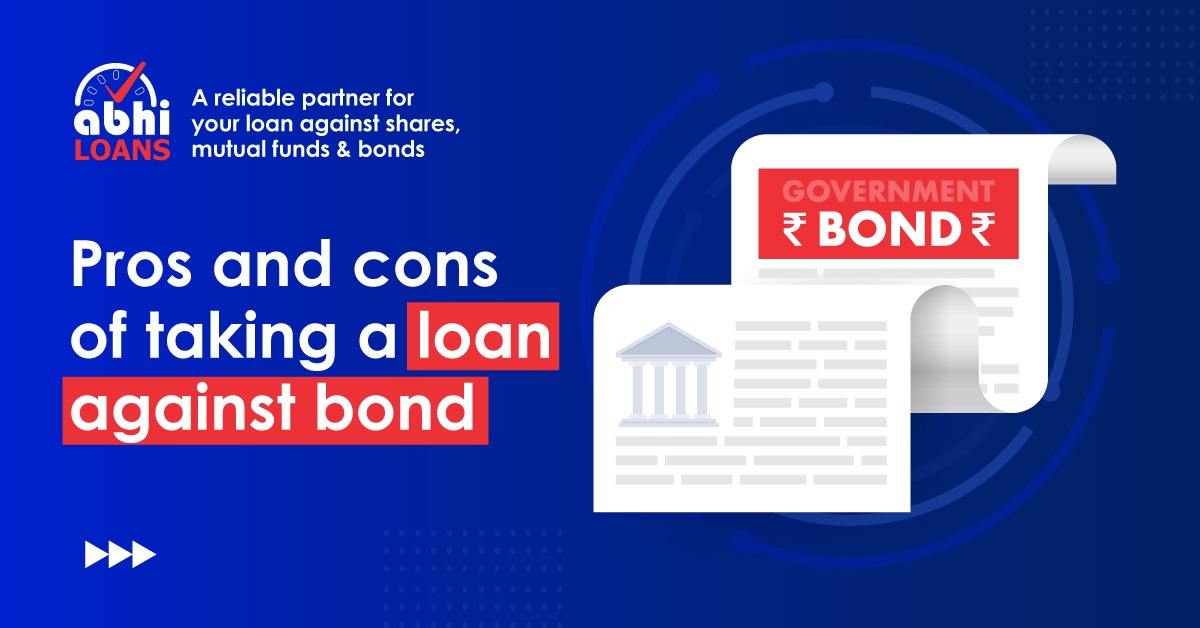 Pros and Cons of Taking a Loan against Bonds