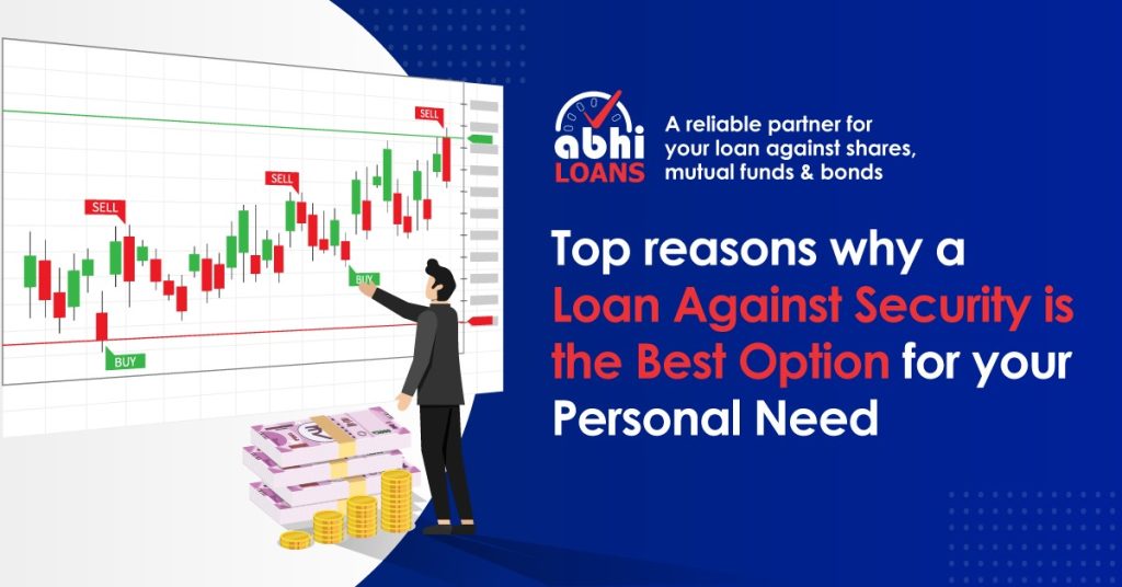 Top reasons why a Loan against Security is the Best Option for your Personal Need