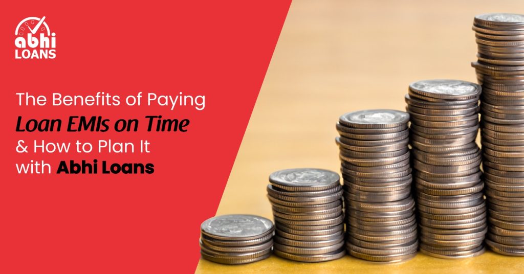 The Benefits of Paying Loan EMIs on Time and How to Plan It 