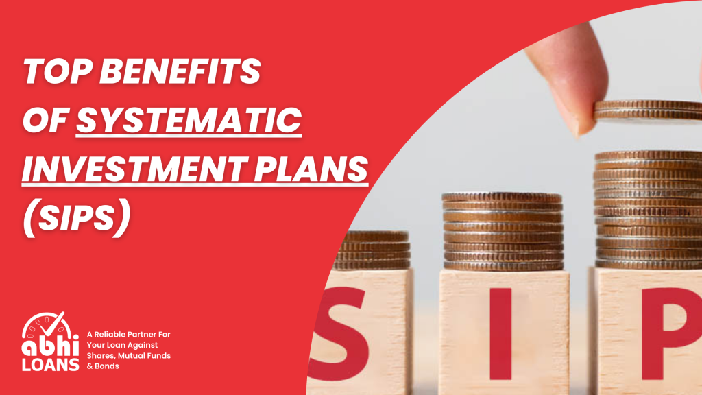Top Benefits of Systematic Investment Plans (SIPs)