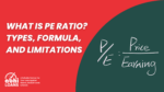 What is PE Ratio? Types, Formula, and Limitations