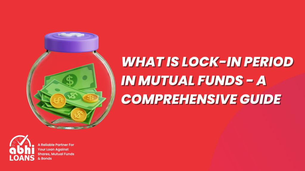 What is Lock-in Period in Mutual Funds - A Comprehensive Guide