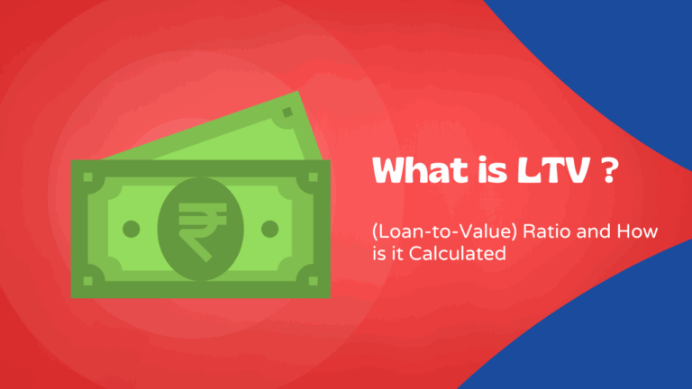What is LTV (Loan-to-Value) Ratio and How is it Calculated?