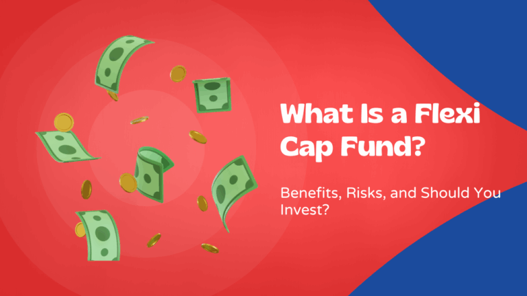 What Is a Flexi Cap Fund? Benefits, Risks, and Should You Invest?